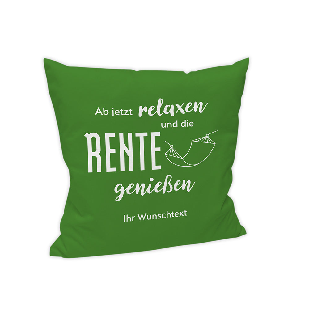 Hintergrund des Kissens: Grün
Aufschrift: "Ab jetzt relaxen und die Rente genießen". Darunter eine Umrandung einer Hängematte und darunter die Aufschrift "Ihr Wunschtext".