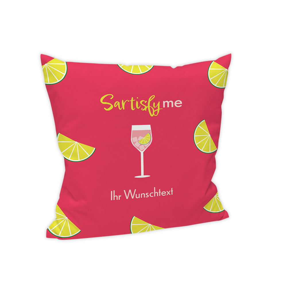 Pinkes Kissen mit vielen Zitronenscheiben. 
MIttiger Spruch: Sartisfy me
Unter dem Spruch: Cocktailglas