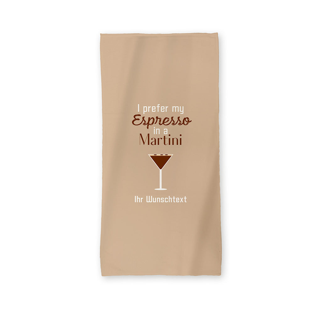 Motiv mit dem Spruch "I prefer my Espresso in a Martini".  Hintergrund des Handtuchs ist Cappuccino.