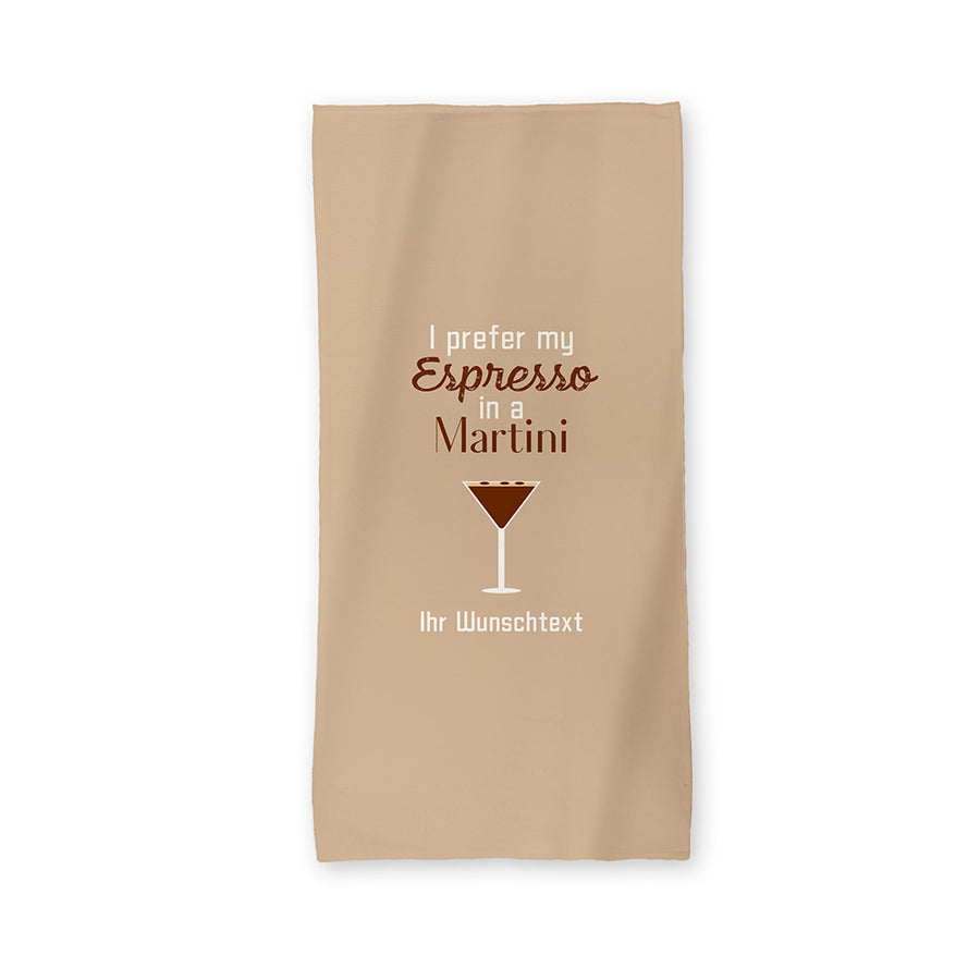 Motiv mit dem Spruch "I prefer my Espresso in a Martini".  Hintergrund des Handtuchs ist Cappuccino.